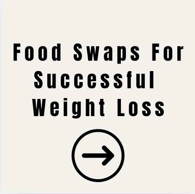 Food Swaps For Successful Weight Loss