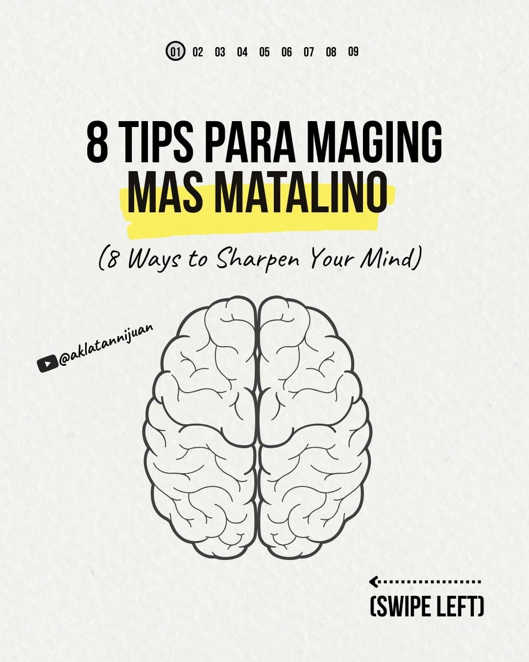 8 TIPS PARA MAGING
MAS MATALINO
(8 Ways to Sharpen Your Mind)

@aklatannijuan

(…