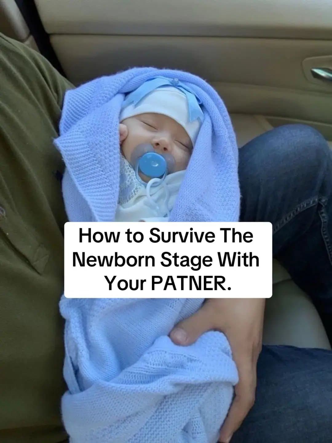 How to Survive The
Newborn Stage With
Your PATNER.