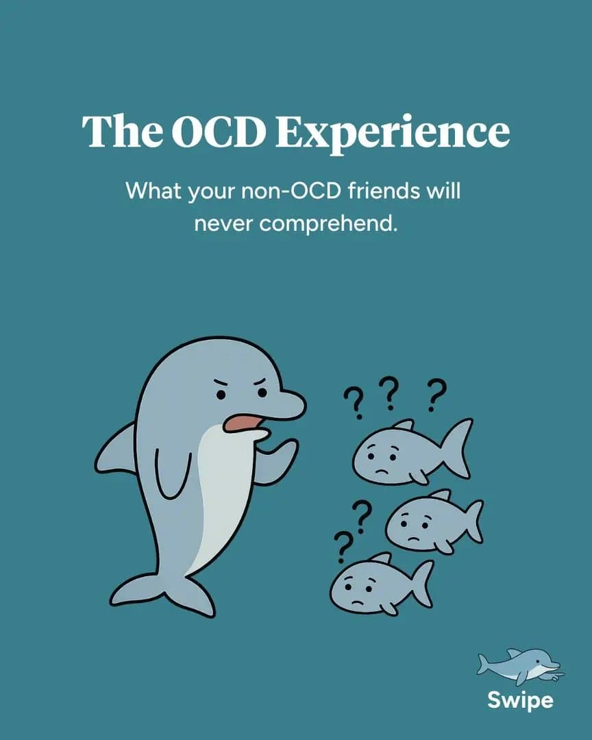 The OCD Experience
What your non-OCD friends will
never comprehend.