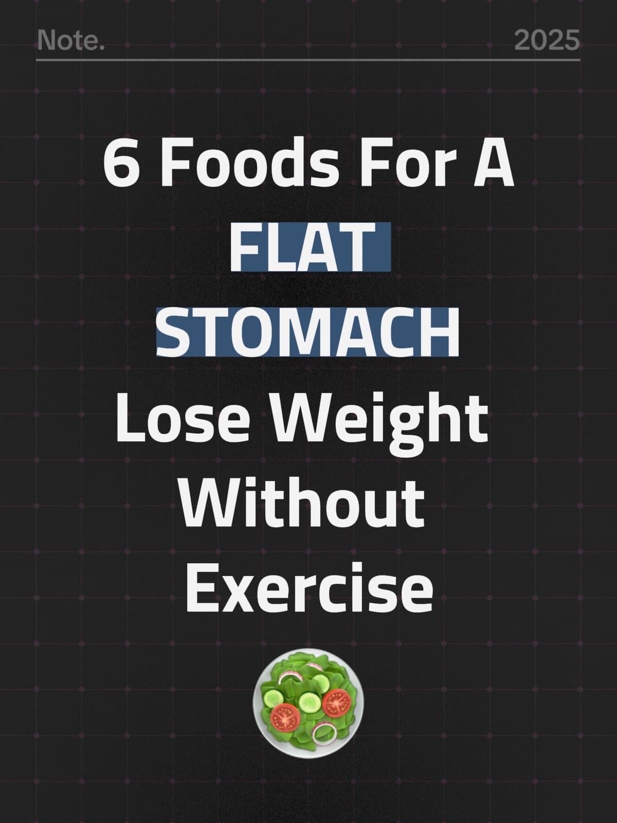 6 Foods For A
FLAT
STOMACH
Lose Weight
Without
Exercise
🥗
