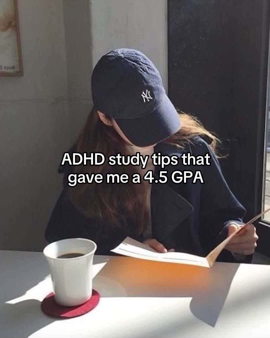 ADHD study tips that
gave me a 4.5 GPA