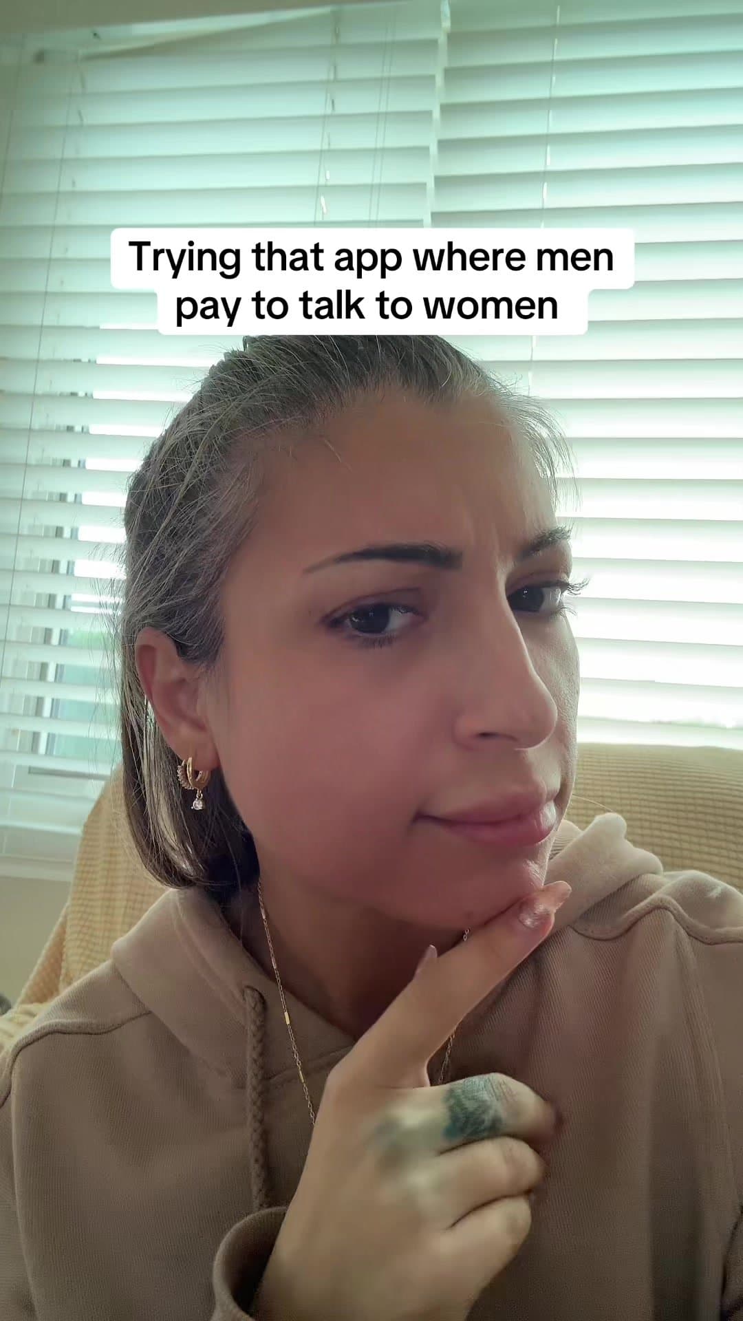Trying that app where men
pay to talk to women