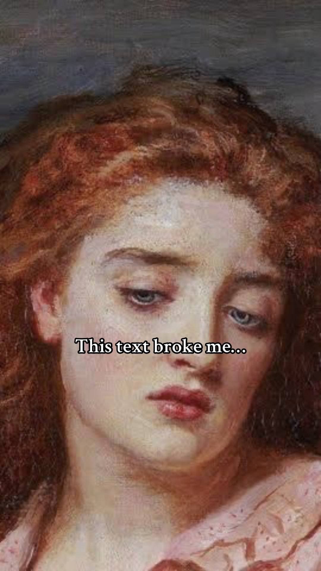 This text broke me...