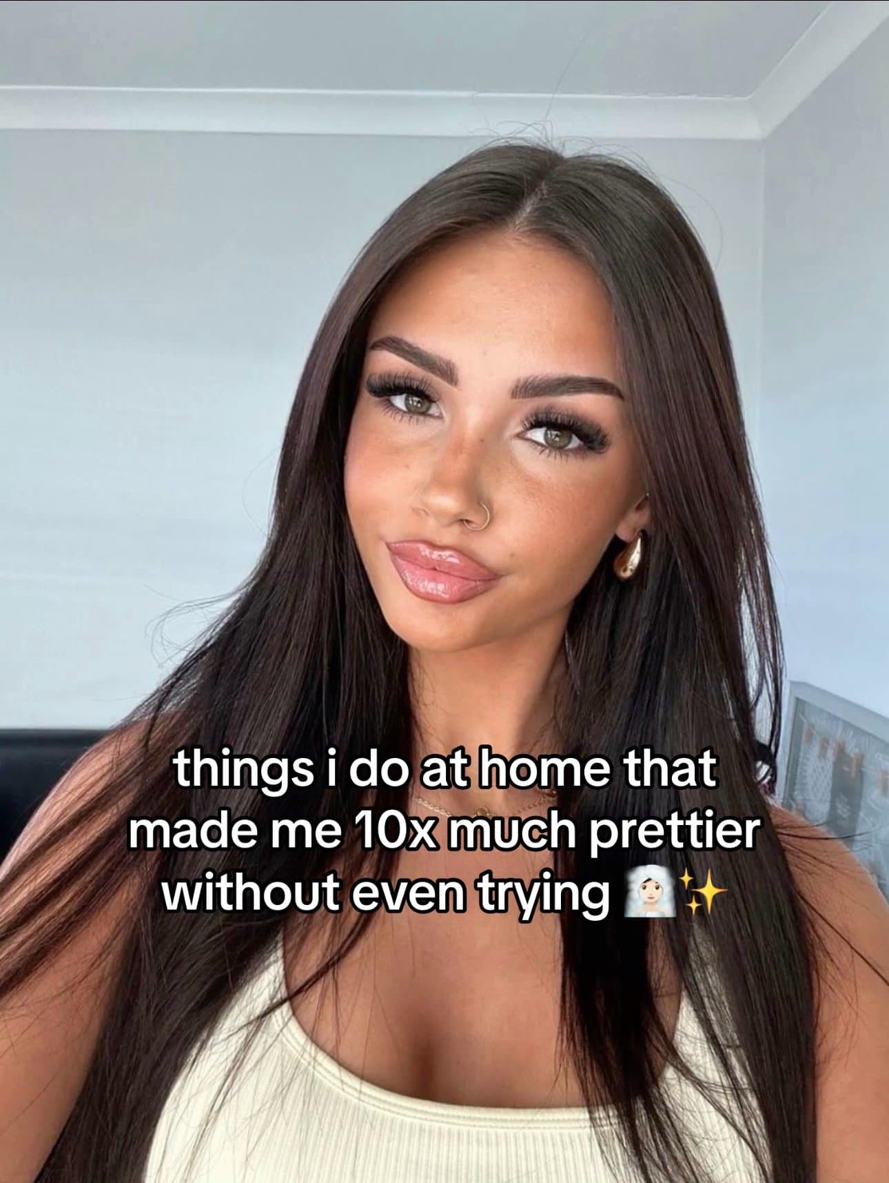 things i do at home that
made me 10x much prettier
without even trying ✨