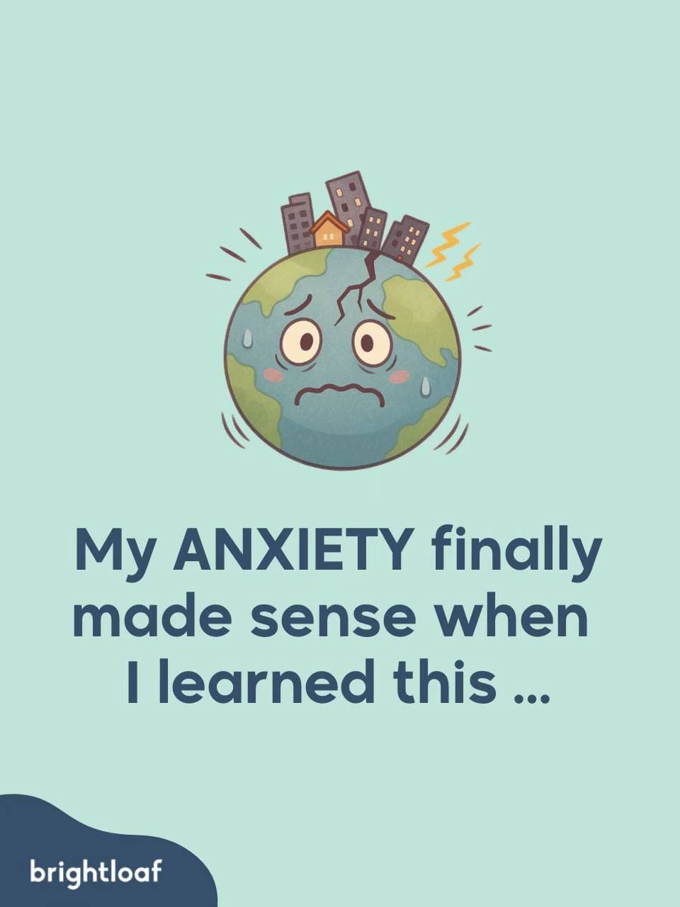 My ANXIETY finally
made sense when
I learned this ...