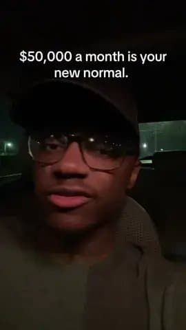 $50,000 a month is your
new normal.