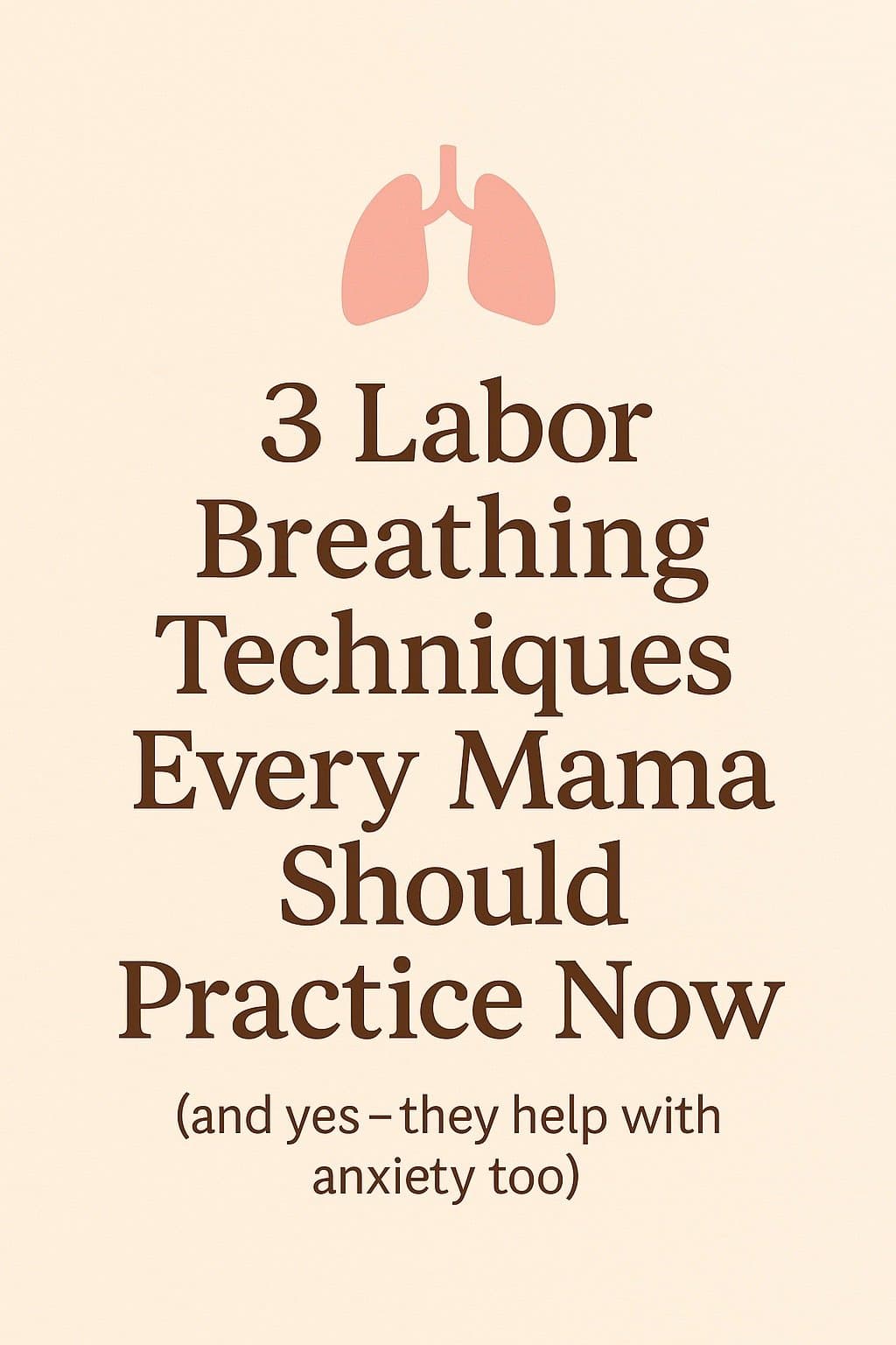 3 Labor
Breathing
Techniques
Every Mama
Should
Practice Now
(and yes – they help…