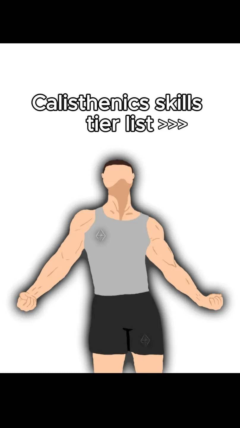 Calisthenics skills
tier list >>>