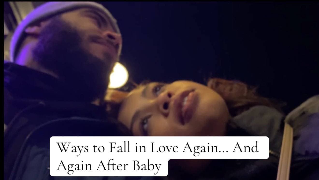 Ways to Fall in Love Again... And 
Again After Baby