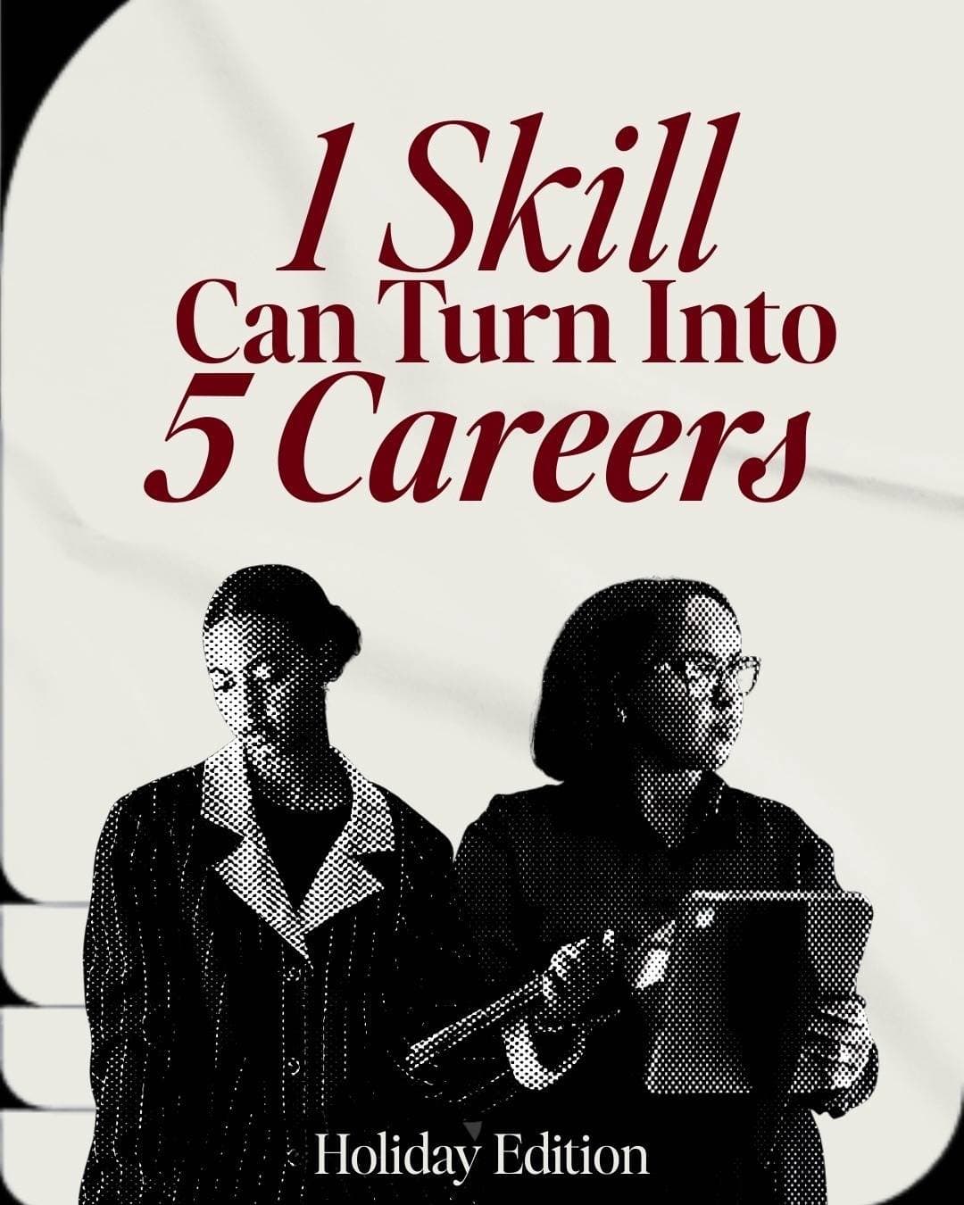 1 Skill
Can Turn Into
5 Careers

Holiday Edition