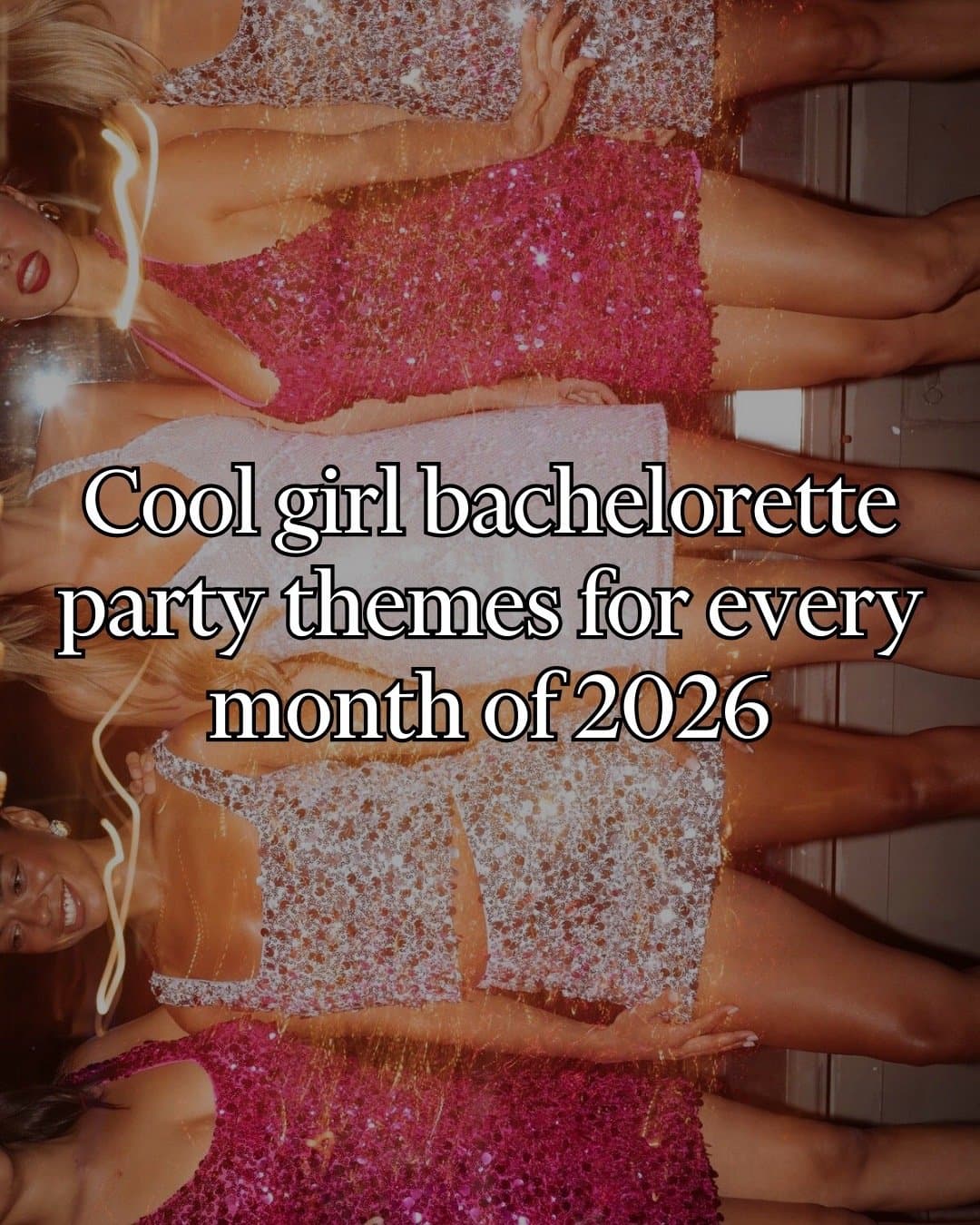 Cool girl bachelorette
party themes for every
month of 2026