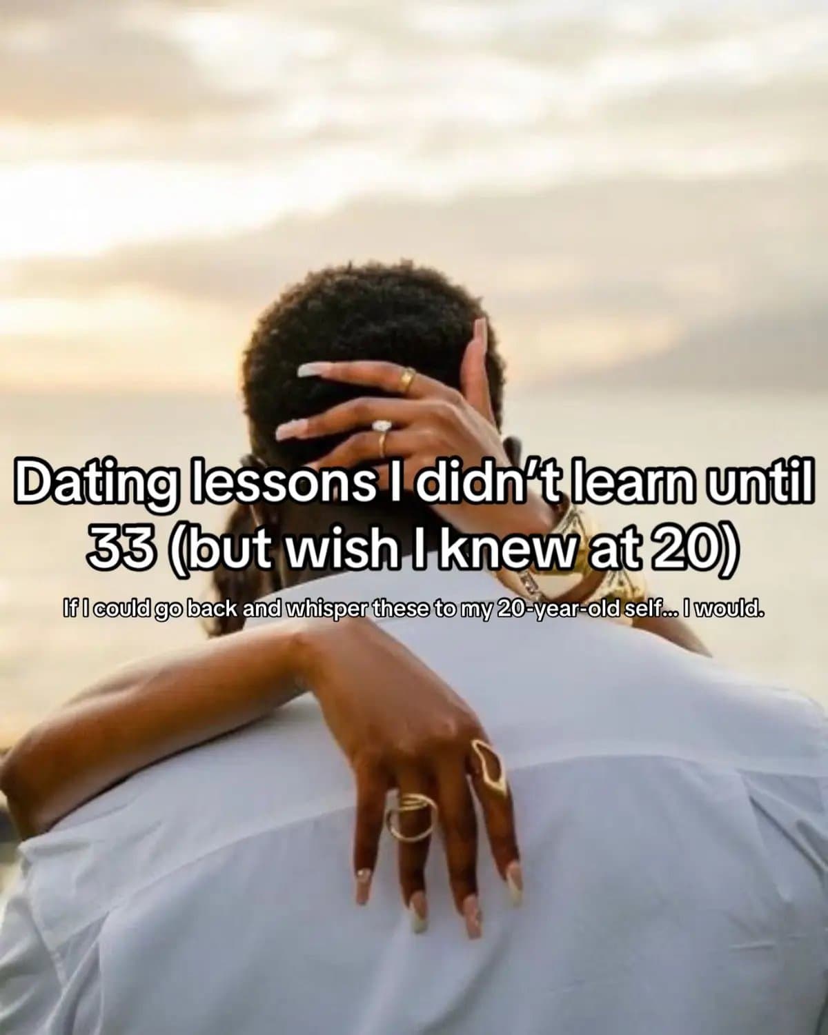 Dating lessons I didn't learn until
35 (but wish I knew at 20)
If I could go bac…