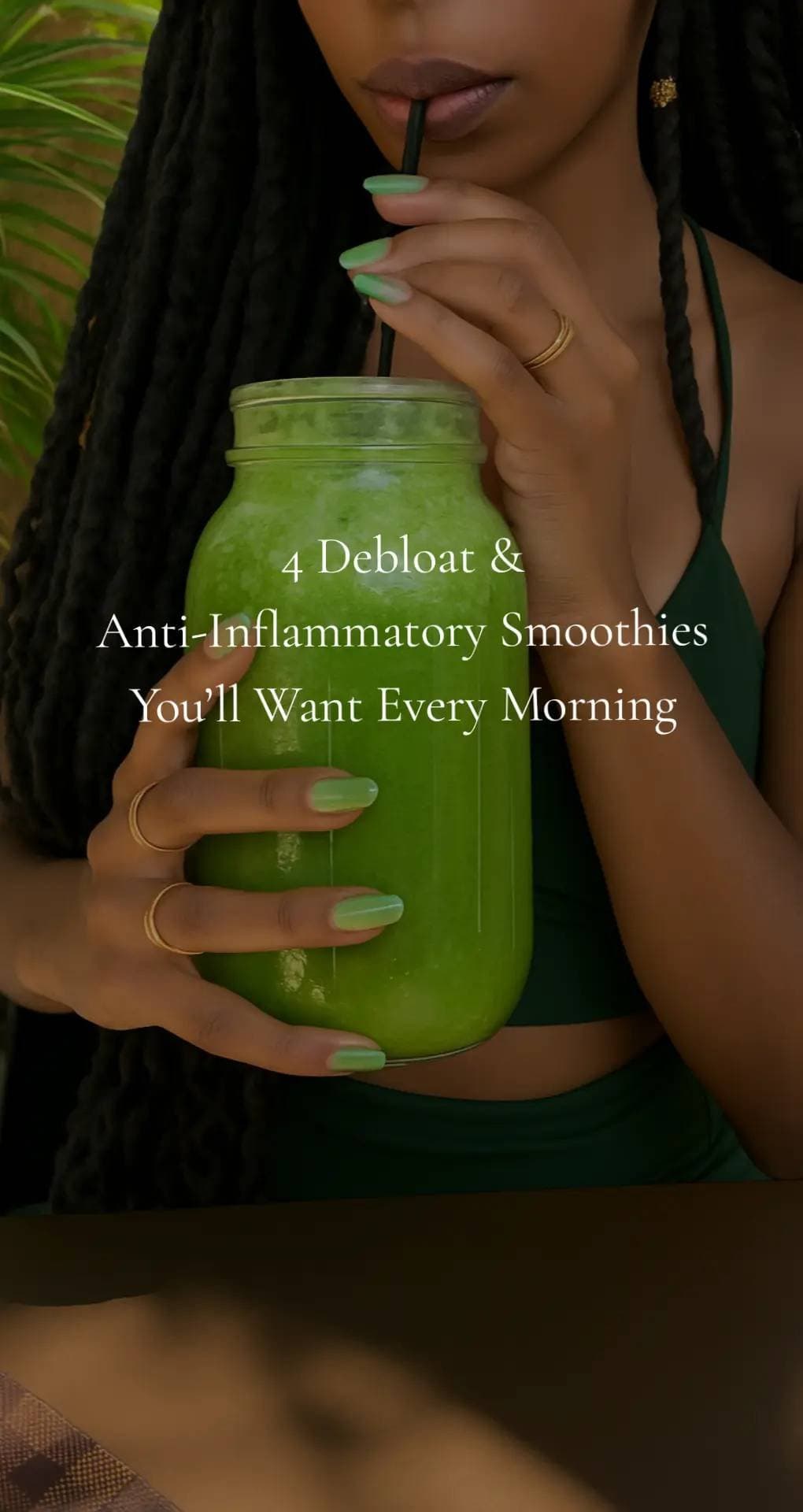 4 Debloat &
Anti-Inflammatory Smoothies
You'll Want Every Morning