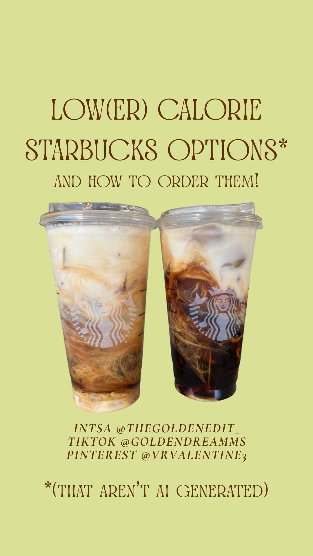 LOW(ER) CALORIE
STARBUCKS OPTIONS*
AND HOW TO ORDER THEM!

INTSA @THEGOLDENEDIT_…