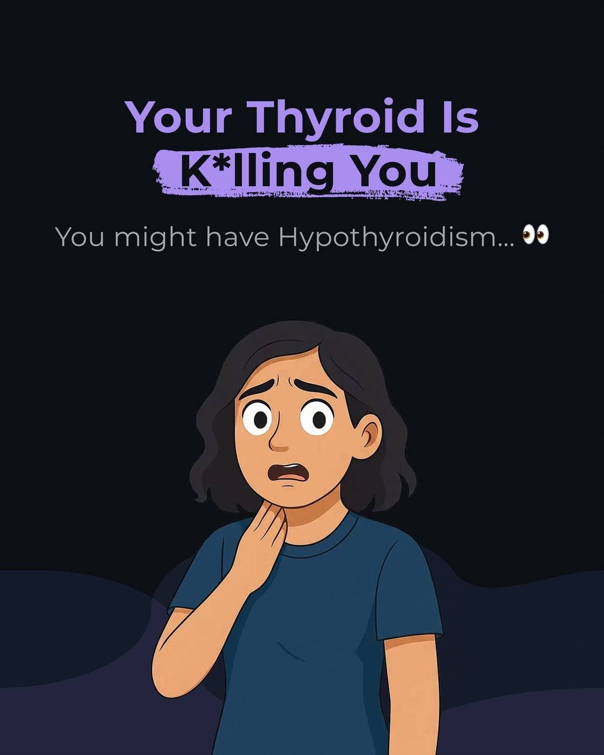 Your Thyroid Is
K*lling You

You might have Hypothyroidism... 👀