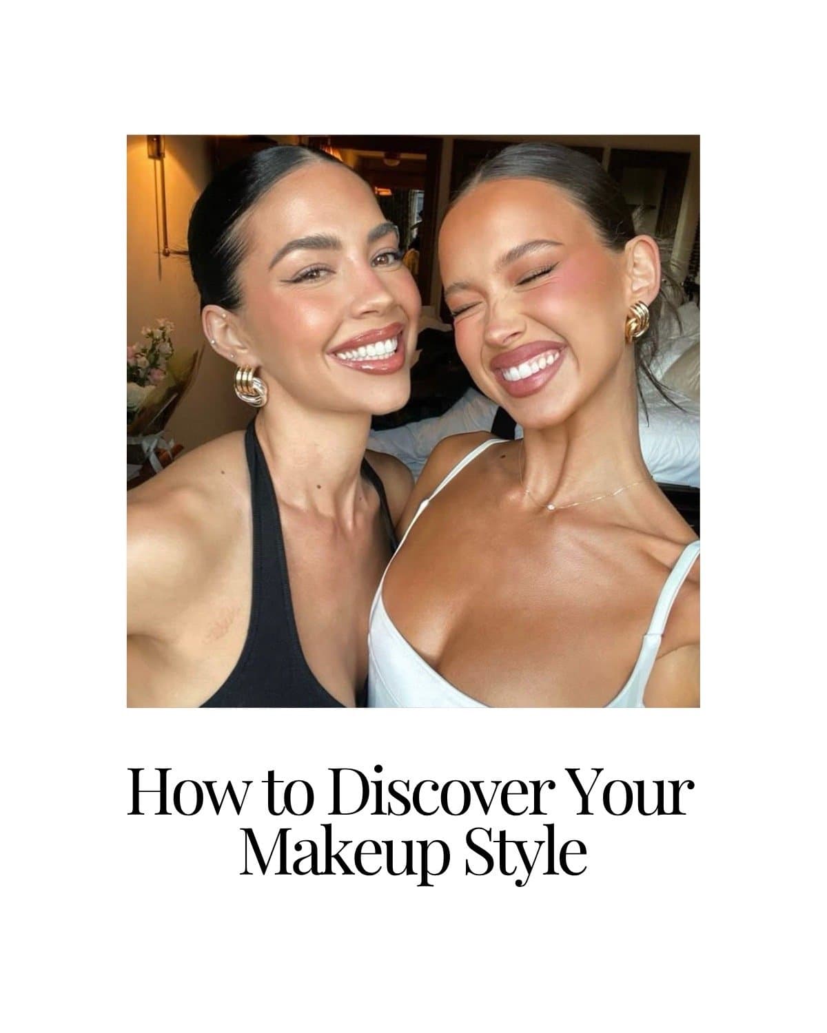 How to Discover Your
Makeup Style