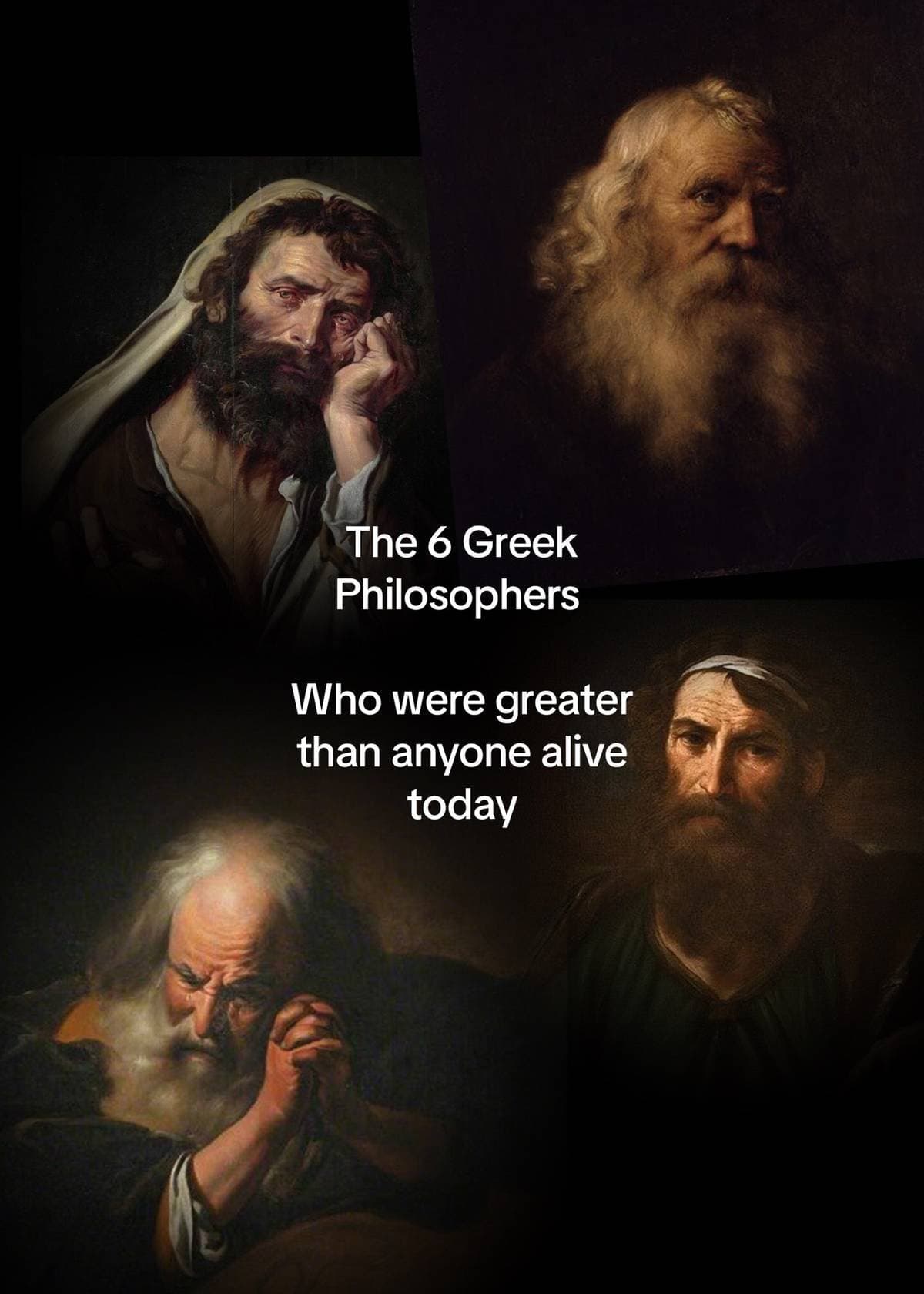 THE 6 Greek
Philosophers
Who were greater
than anyone alive
today