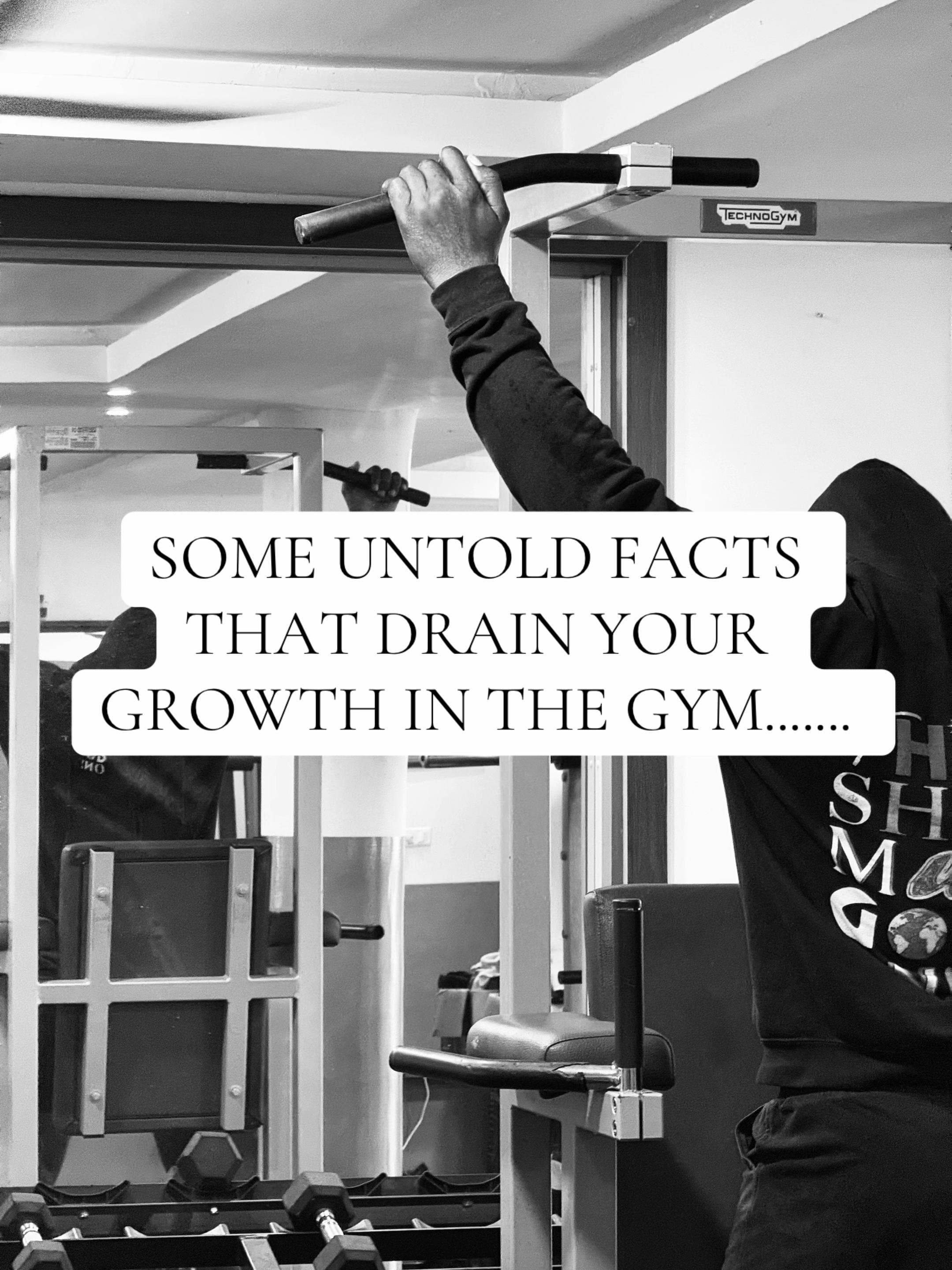 SOME UNTOLD FACTS THAT DRAIN YOUR GROWTH IN THE GYM.......