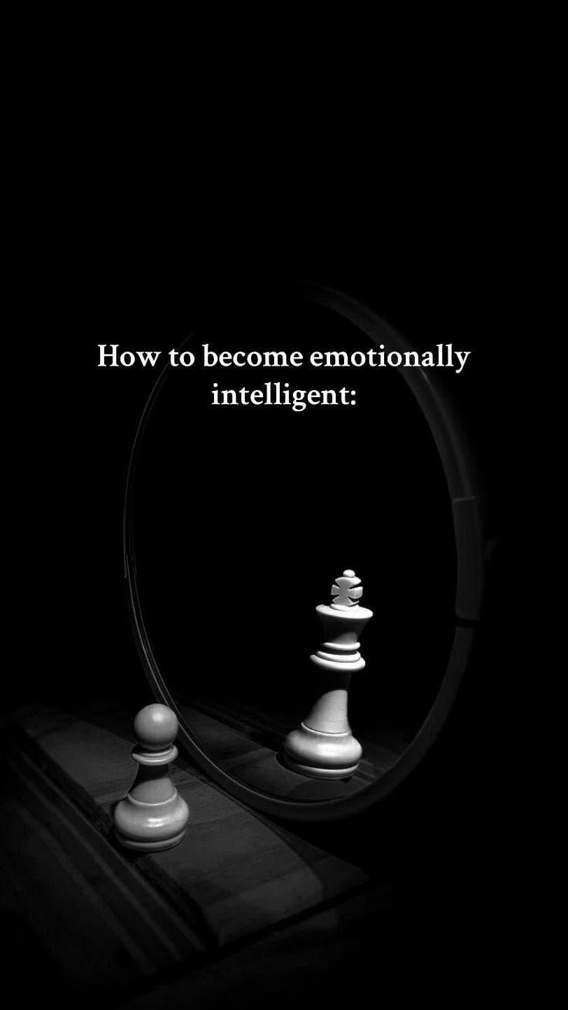 How to become emotionally
intelligent: