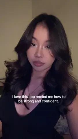 i love this app remind me how to
be strong and confident.