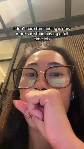I don't care freelancing is now
more safe than having a full
time job