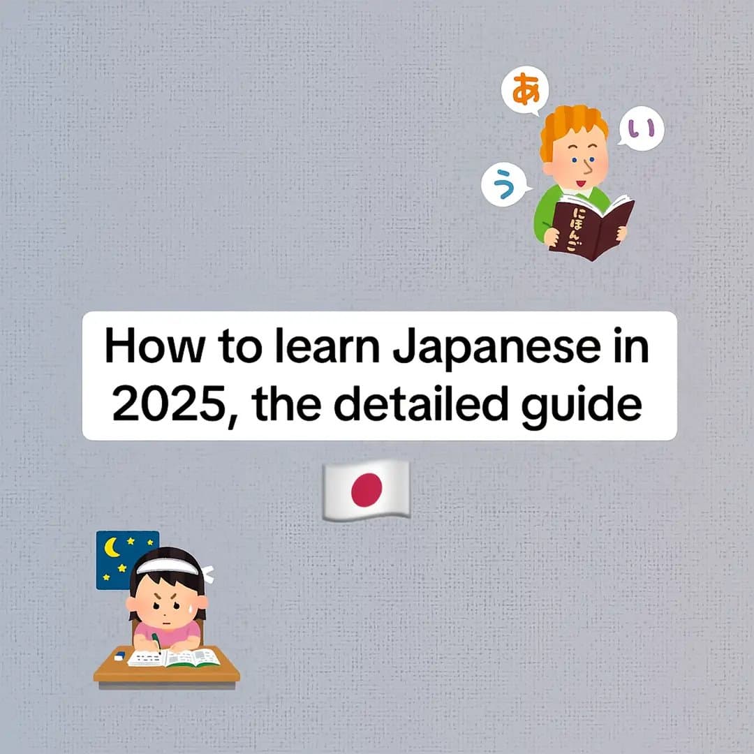 How to learn Japanese in
2025, the detailed guide