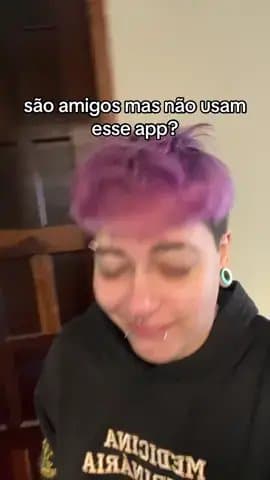 são amigos mas não usam
esse app?