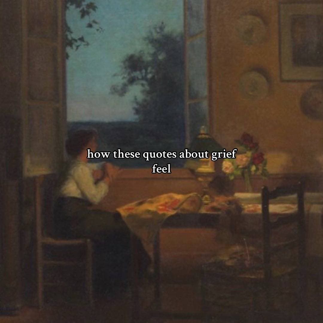 how these quotes about grief
feel