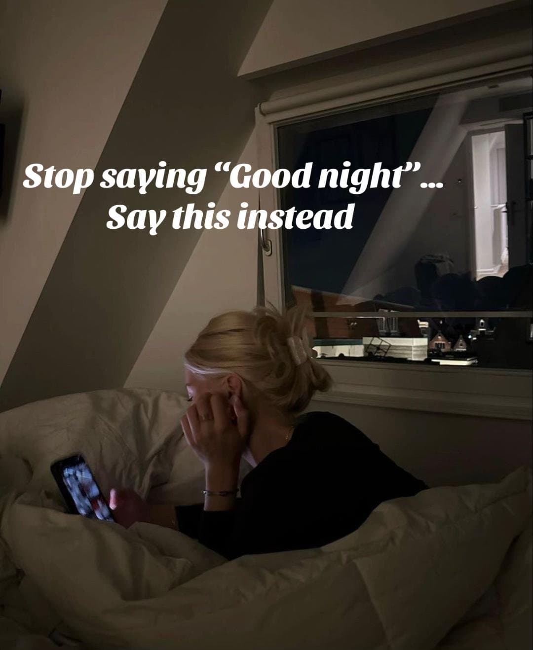 Stop saying “Good night”...
Say this instead