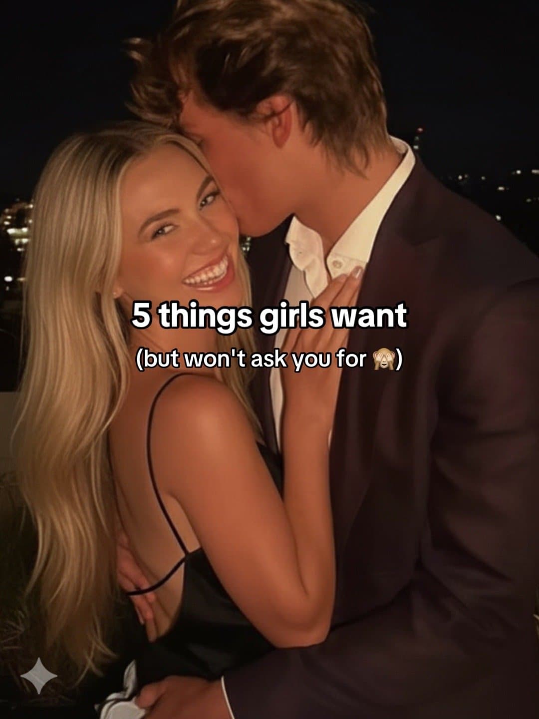 5 things girls want
(but won't ask you for ✨)