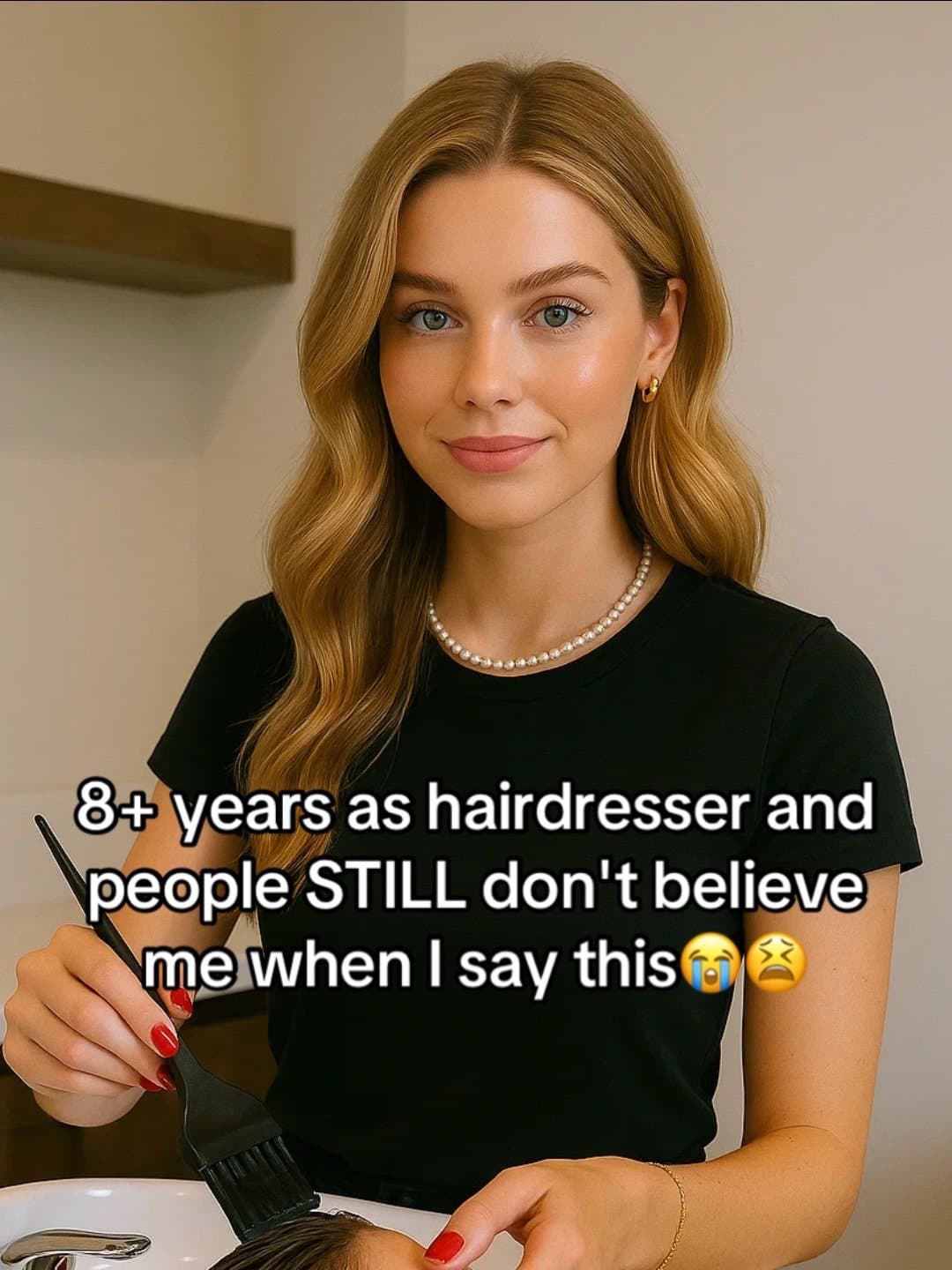 8+ years as hairdresser and
people STILL don't believe
me when I say this😭😫