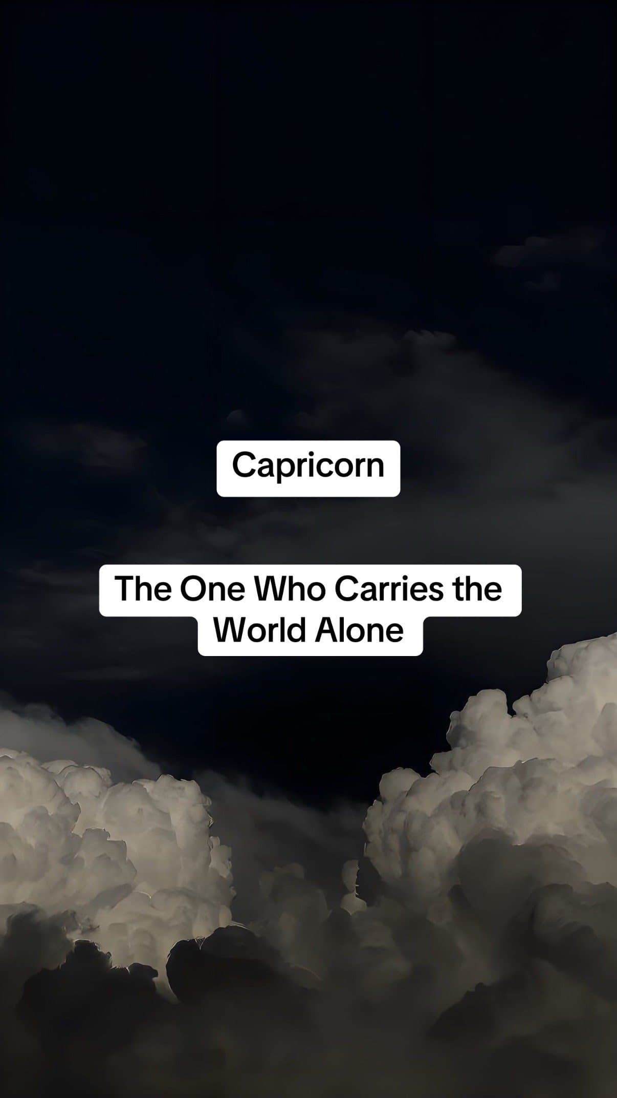 Capricorn

The One Who Carries the
World Alone