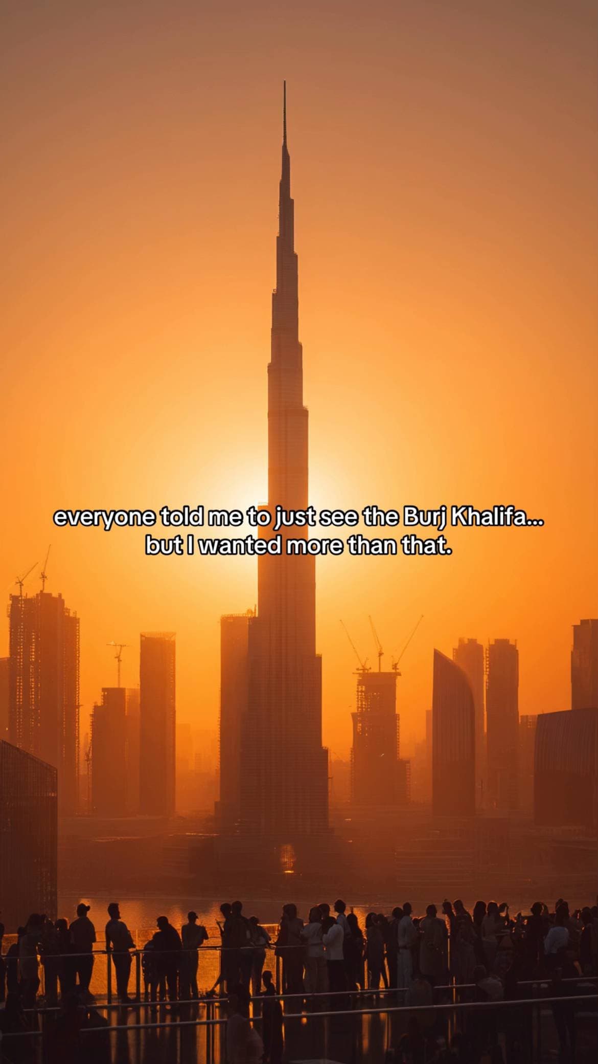 everyone told me to just see the Burj Khalifa...
but I wanted more than that.
