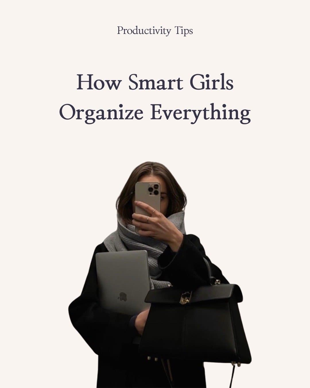 Productivity Tips

How Smart Girls
Organize Everything
