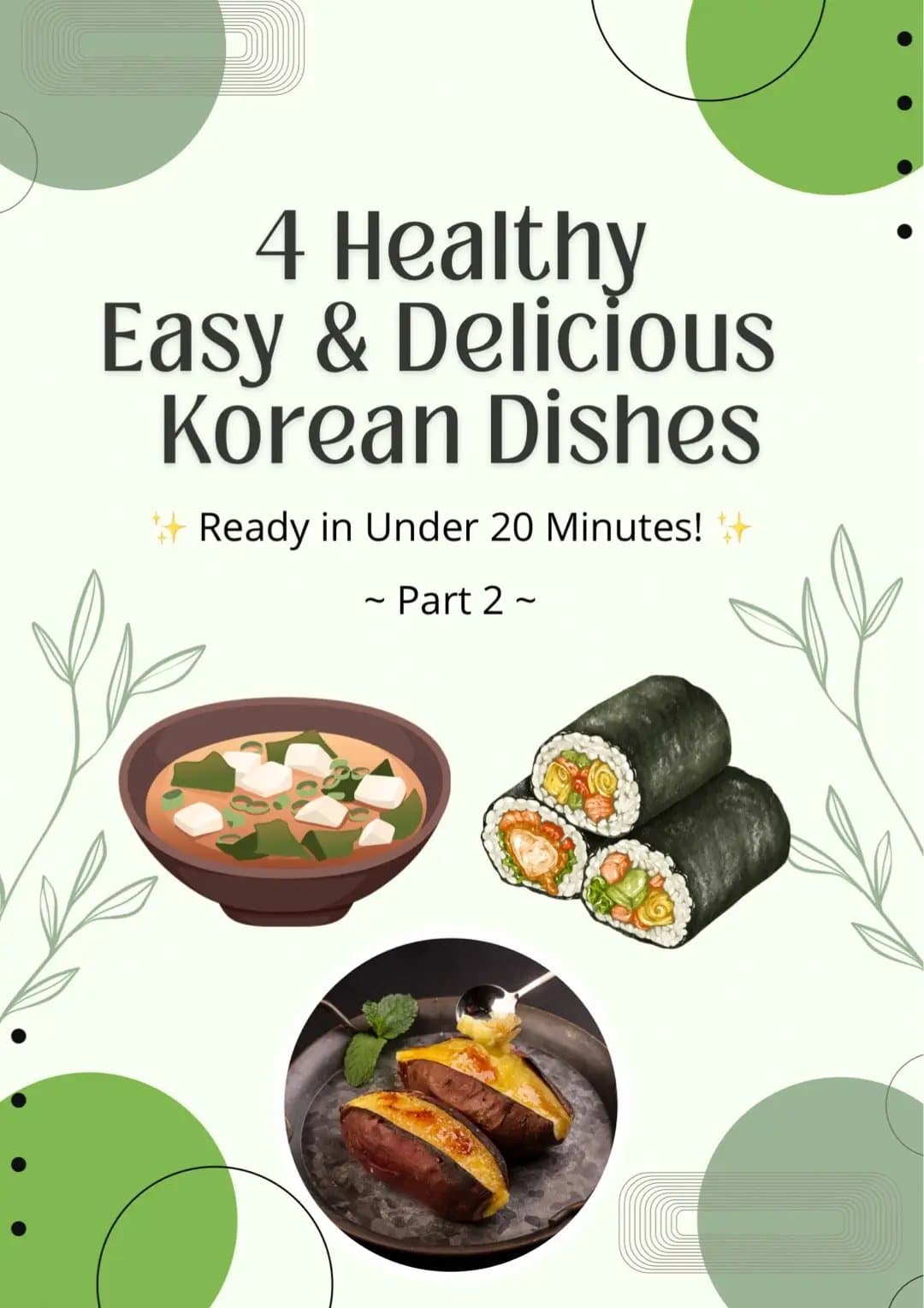 4 Healthy
Easy & Delicious
Korean Dishes
✨ Ready in Under 20 Minutes! ✨
~ Part 2…