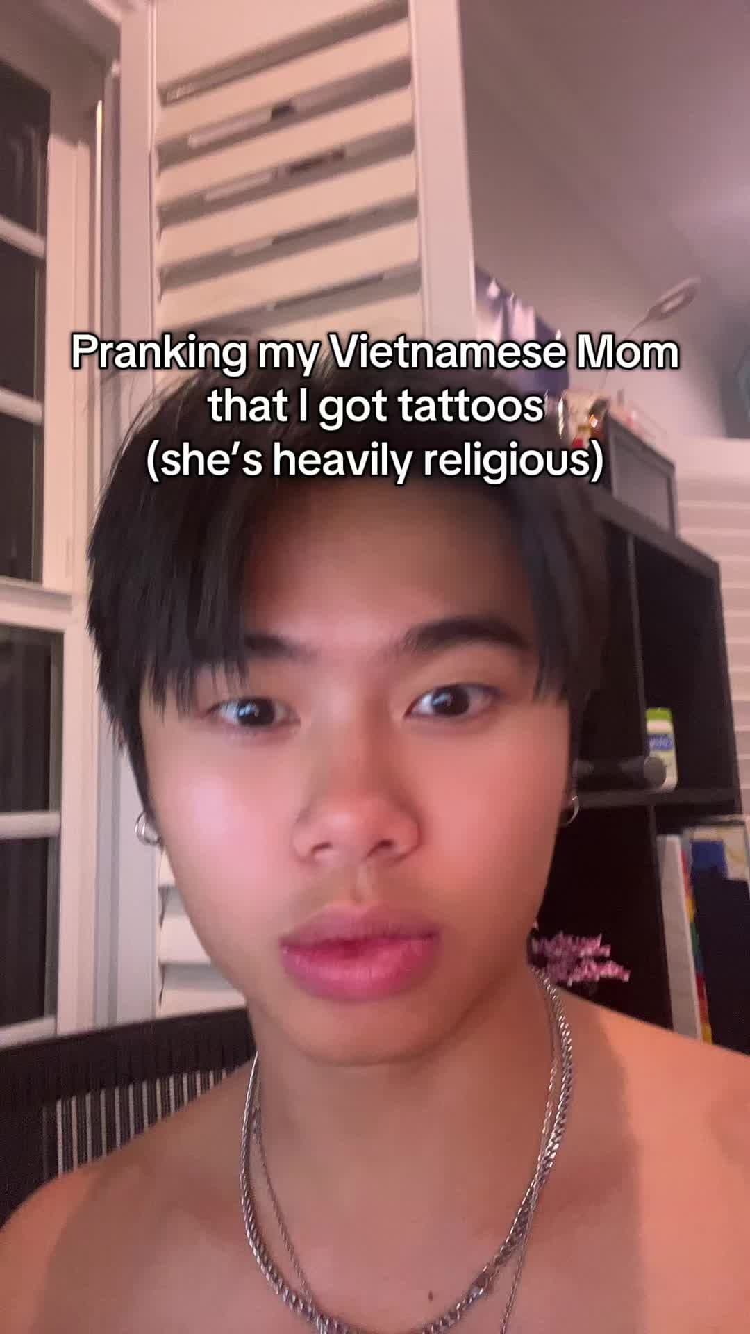 Pranking my Vietnamese Mom
that I got tattoos
(she's heavily religious)😘
