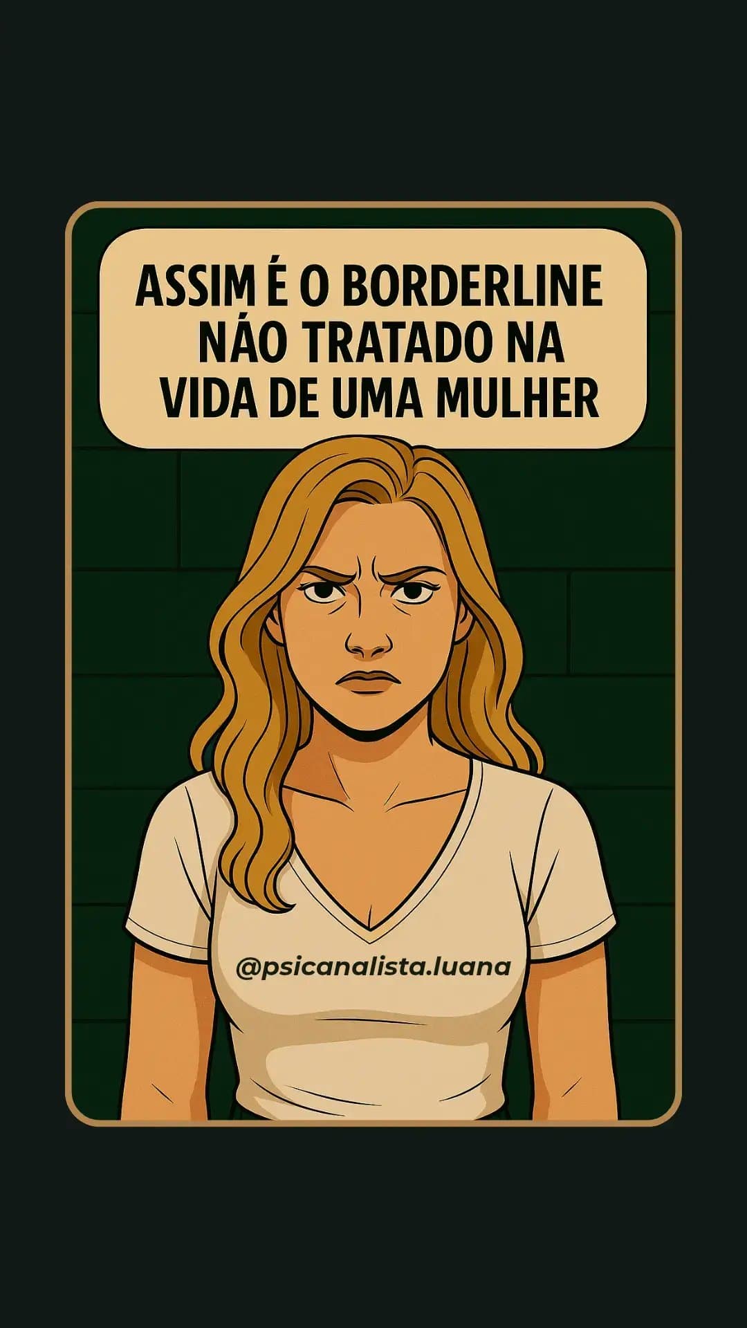 ASSIM É O BORDERLINE
NÃO TRATADO NA
VIDA DE UMA MULHER
@psicanalista.luana