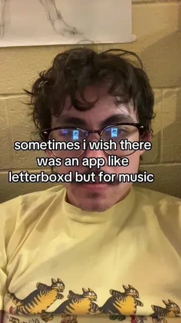 sometimes i wish
there was an app like
letterboxd but for music