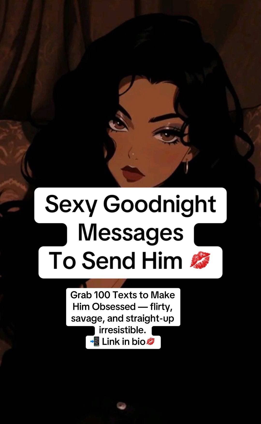 Sexy Goodnight
Messages
To Send Him 💋

Grab 100 Texts to Make
Him Obsessed — fl…