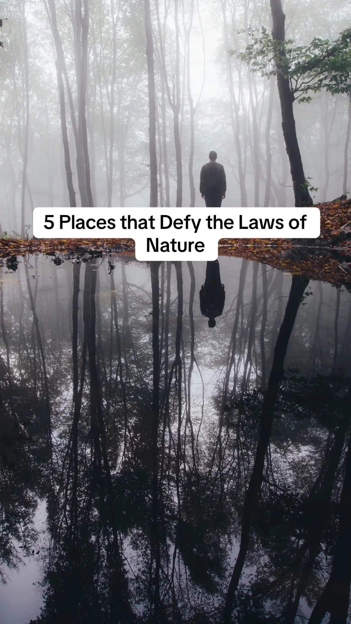 5 Places that Defy the Laws of 
Nature