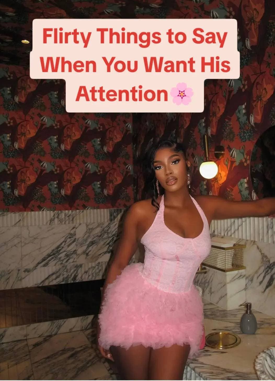 Flirty Things to Say
When You Want His
Attention 🌸