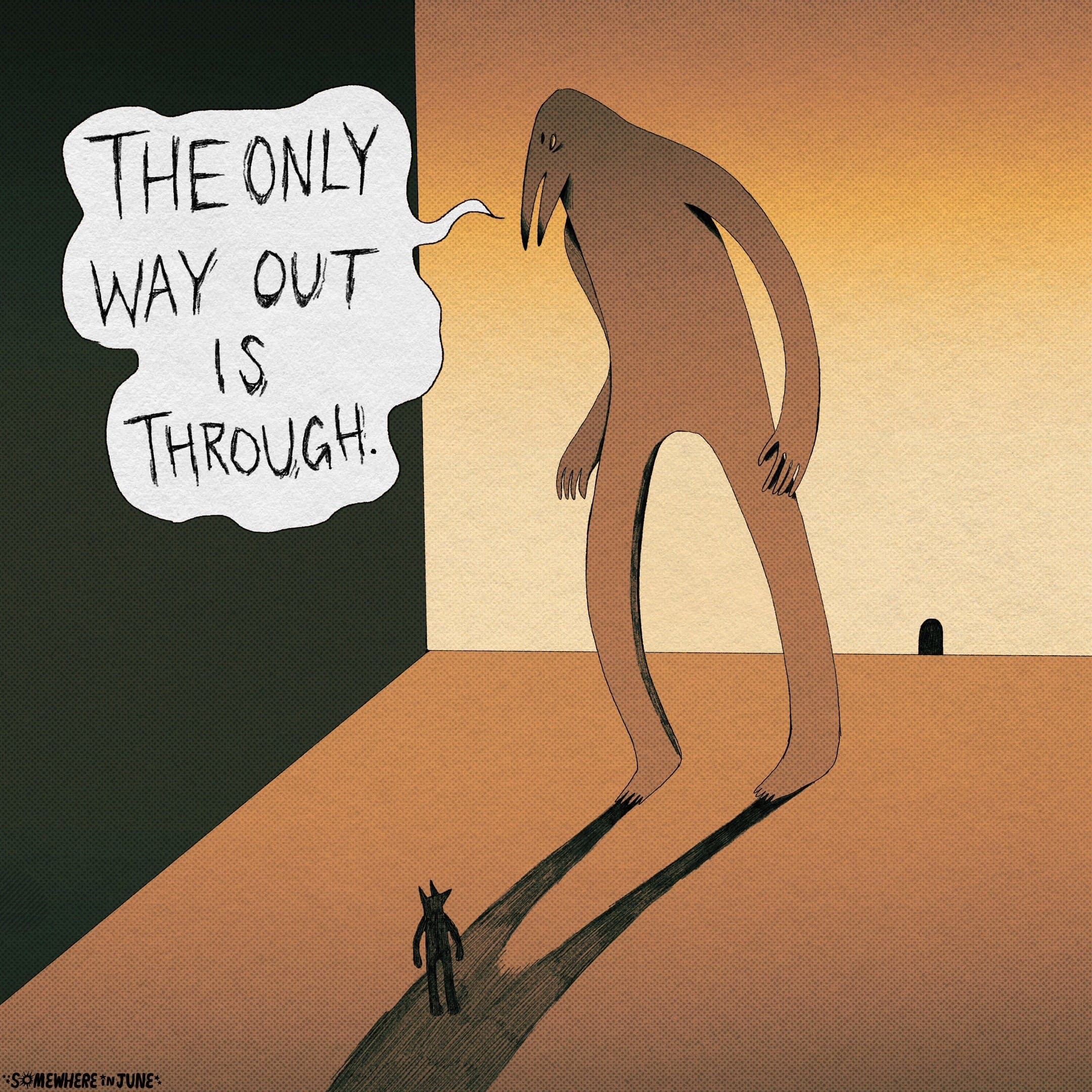 THE ONLY
WAY OUT
IS
THROUGH