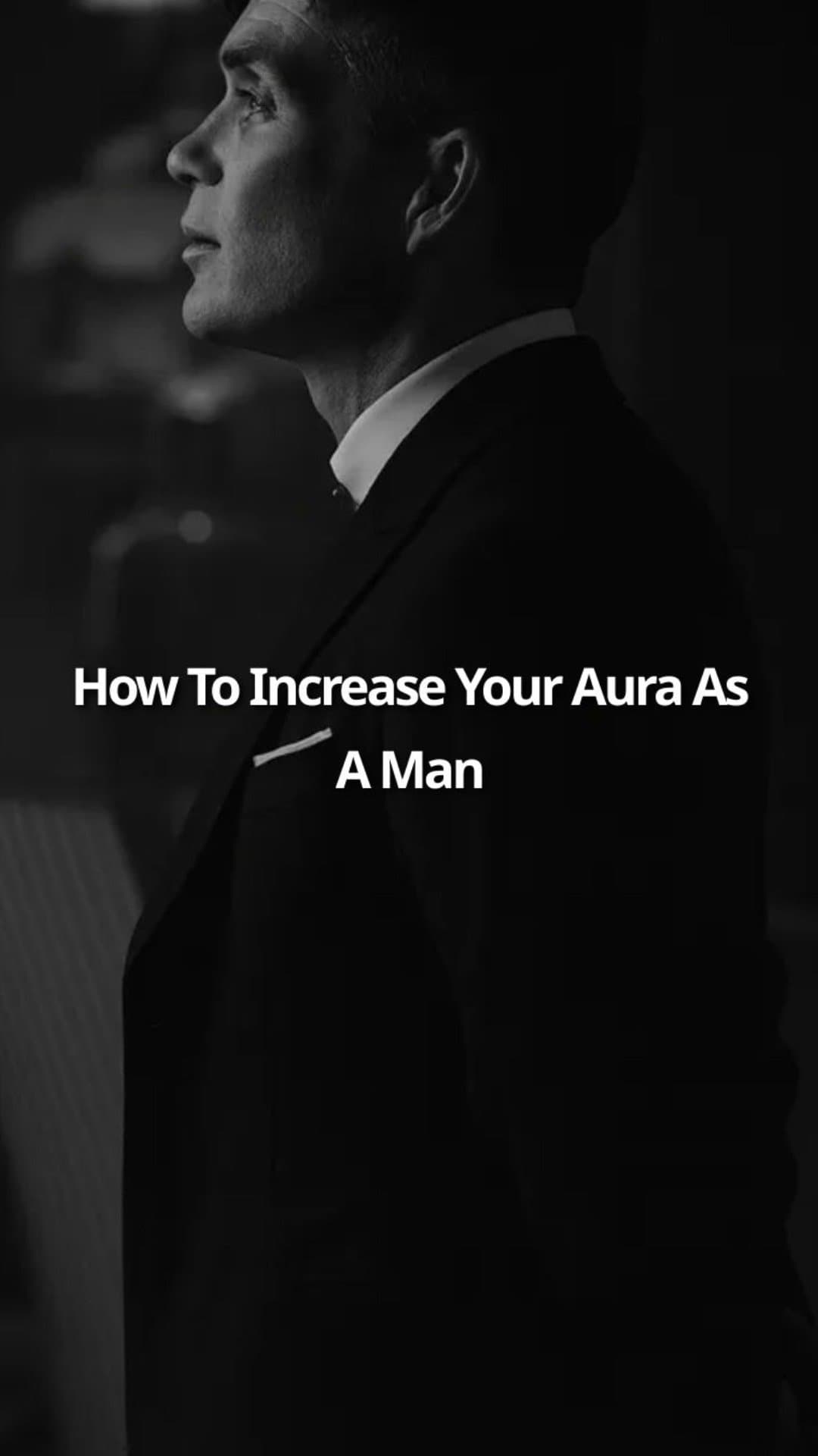 How To Increase Your Aura As A Man