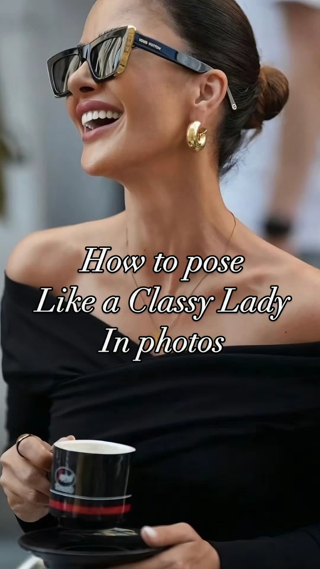 How to pose
Like a Classy Lady
In photos