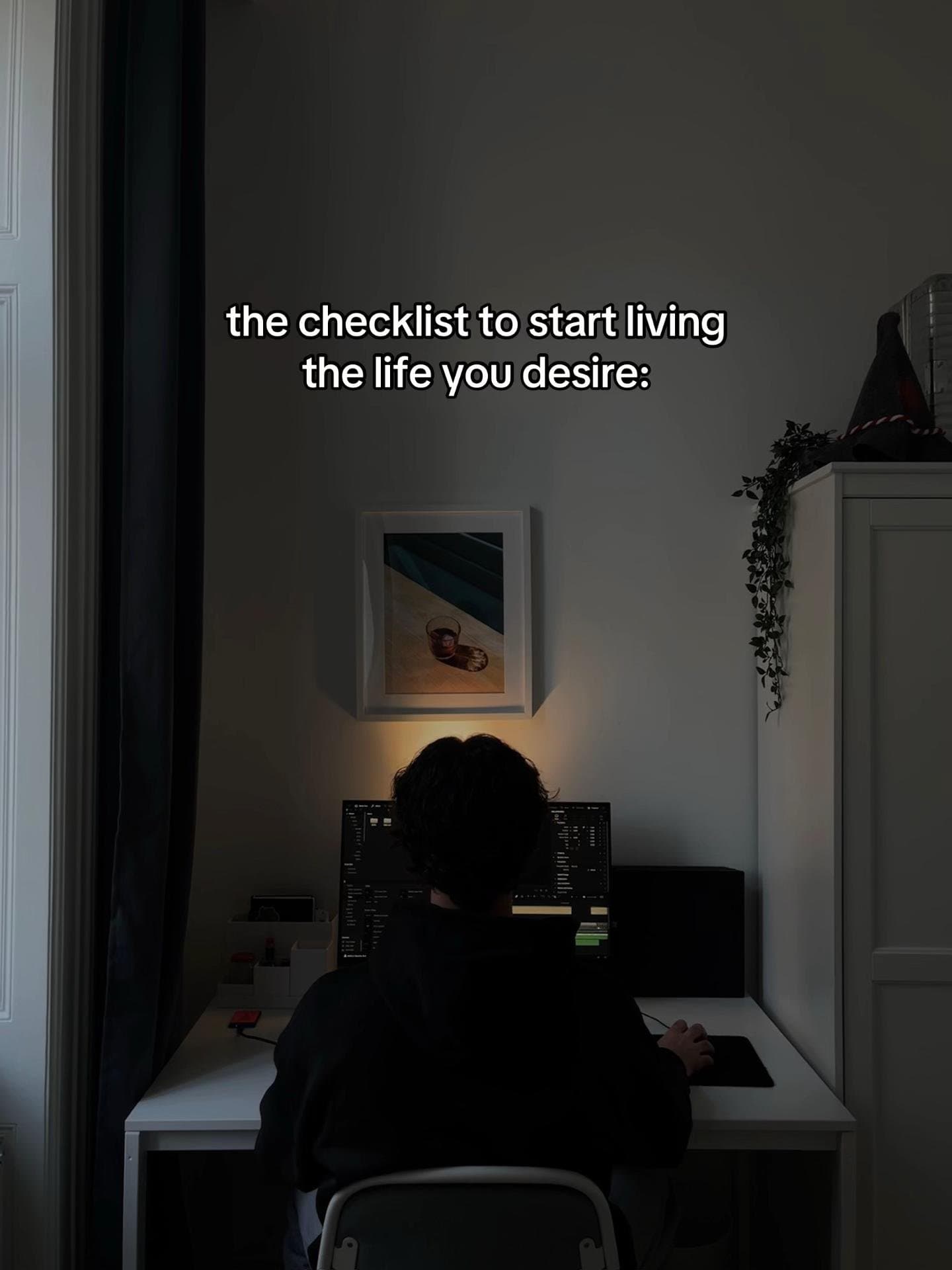 the checklist to start living
the life you desire: