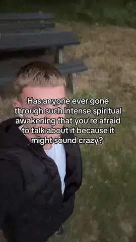 Has anyone ever gone
through such intense spiritual
awakening that you're afraid…