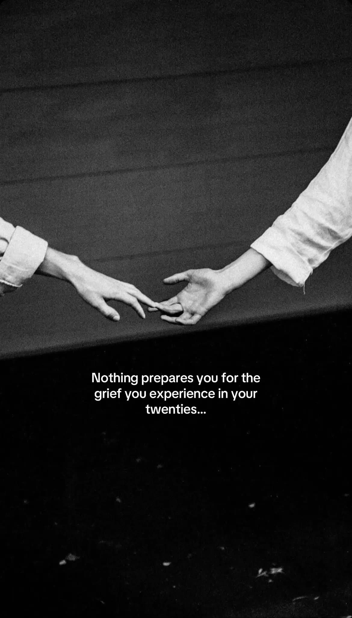 Nothing prepares you for the
grief you experience in your
twenties...