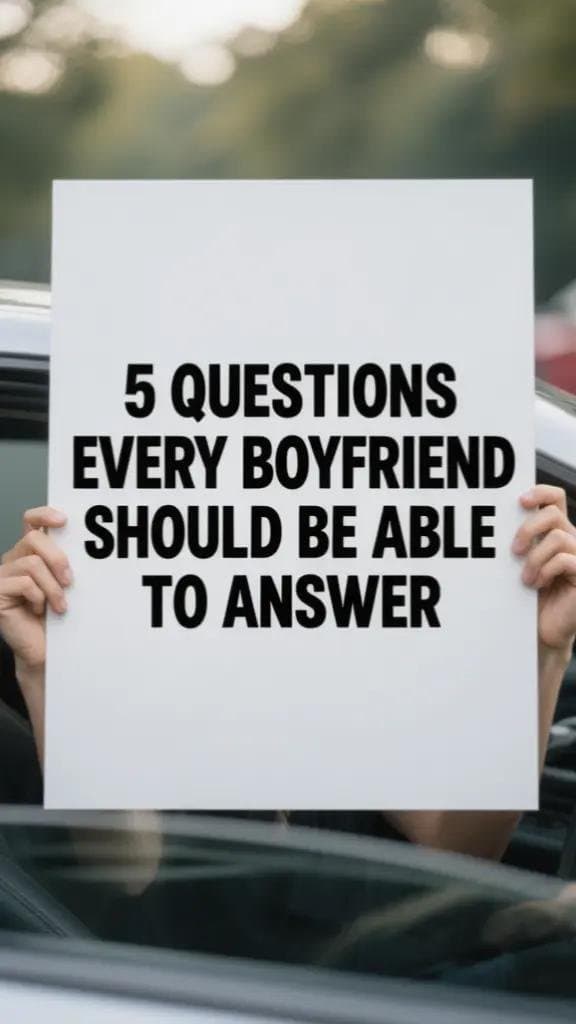 5 QUESTIONS
EVERY BOYFRIEND
SHOULD BE ABLE
TO ANSWER