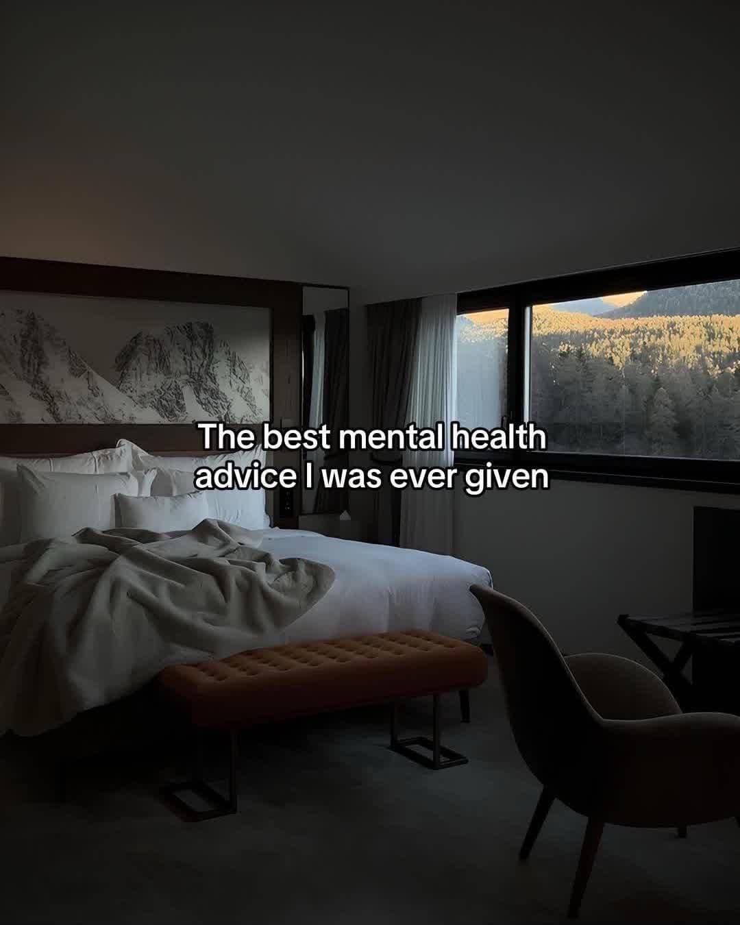 The best mental health 
advice I was ever given